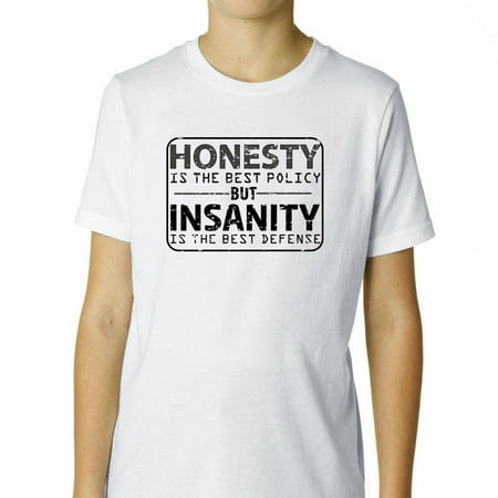 Honesty Is Best Policy - Insanity Best Defense Boy's Cotton Youth