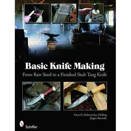 Basic Knife Making : From Raw Steel to a Finished Stub Tang (Best Steel For Beginner Knife Making)