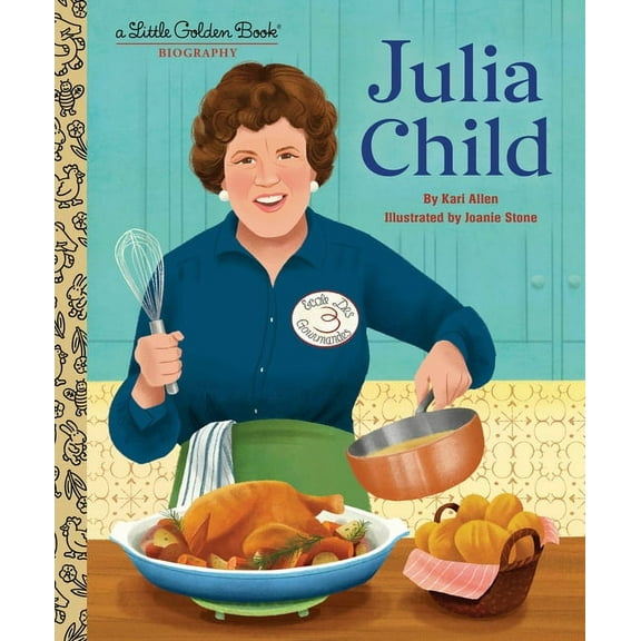 Little Golden Book Biographies Julia Child: A Little Golden Book Biography, (Hardcover)