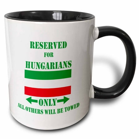 

3dRose Reserved for Hungarians Only All Others Will Be Towed - Two Tone Black Mug 11-ounce