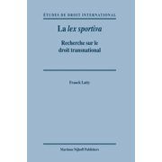 La Lex Sportiva: Recherche Sur le Droit Transnational, (Hardcover)