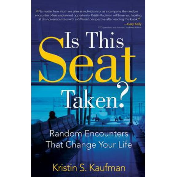Pre-Owned Is This Seat Taken?: Random Encounters That Change Your Life (Hardcover) 1612540201 9781612540207