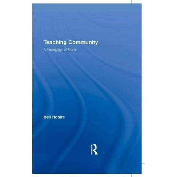 Teaching Community: A Pedagogy of Hope, (Hardcover)