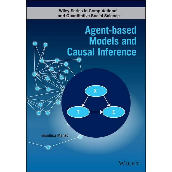 Wiley Computational and Quantitative Soc Agent-Based Models and Causal Inference, (Hardcover)
