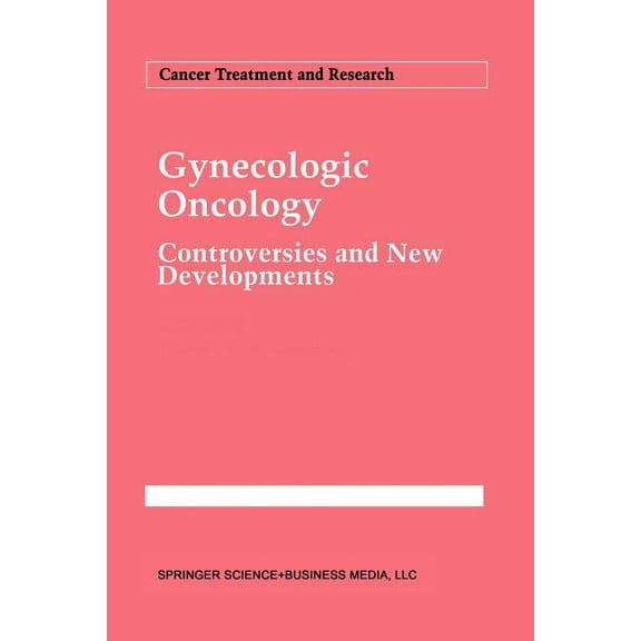 Cancer Treatment and Research Gynecologic Oncology: Controversies and New Developments, Book 70, (Paperback)
