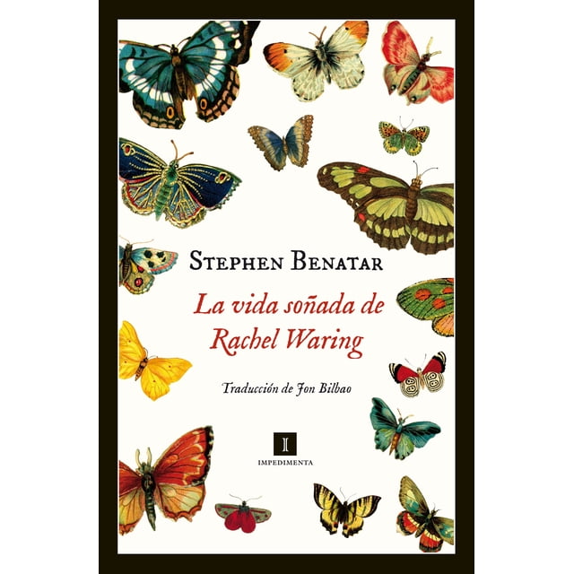 LA VIDA SOÑADA DE RACHEL WARING IMPEDIMENTA STEPHEN BENATAR