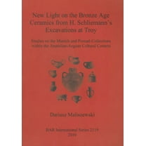 BAR International: New Light on the Bronze Age Ceremaics from H. Schliemann's excavations at Troy (Paperback)