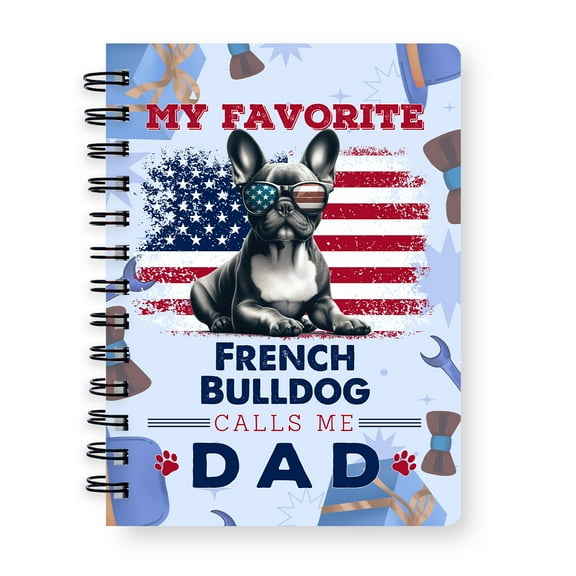 My Favorite French Bulldog Calls Me Dad. Happy Father's Day Spiral Bound Journal Dog Lover Gifts 5x7in Spiral Notebook - 00005