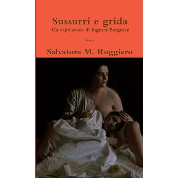 Sussurri e grida - Un capolavoro di Ingmar Bergman (Paperback)