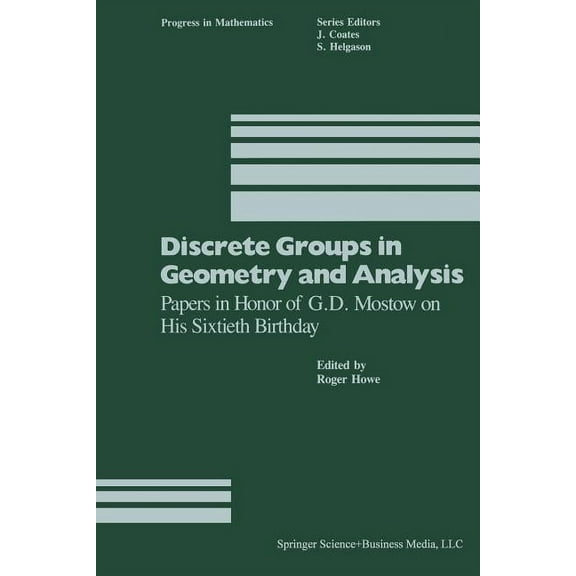 Progress in Mathematics Discrete Groups in Geometry and Analysis: Papers in Honor of G.D. Mostow on His Sixtieth Birthday, Book 67, (Paperback)