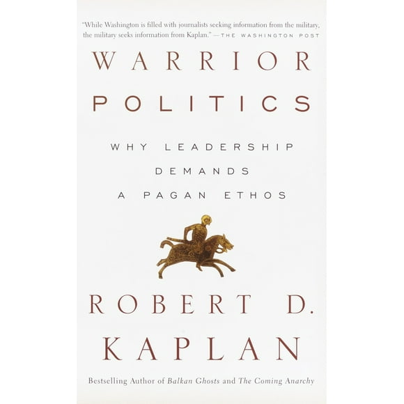 Pre-Owned Warrior Politics: Why Leadership Requires a Pagan Ethos (Paperback) 0375726276 9780375726279
