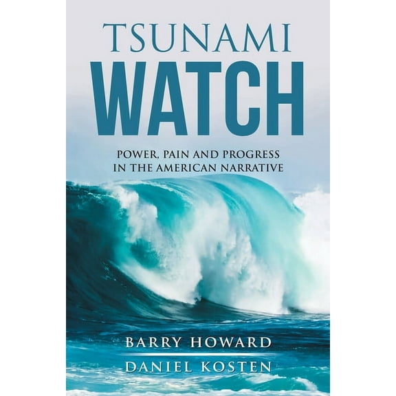 Tsunami Watch: Power, Pain and Progress in the American Narrative, (Paperback)