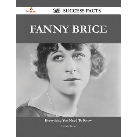 Fanny Brice 163 Success Facts - Everything you need to know about Fanny Brice - eBook