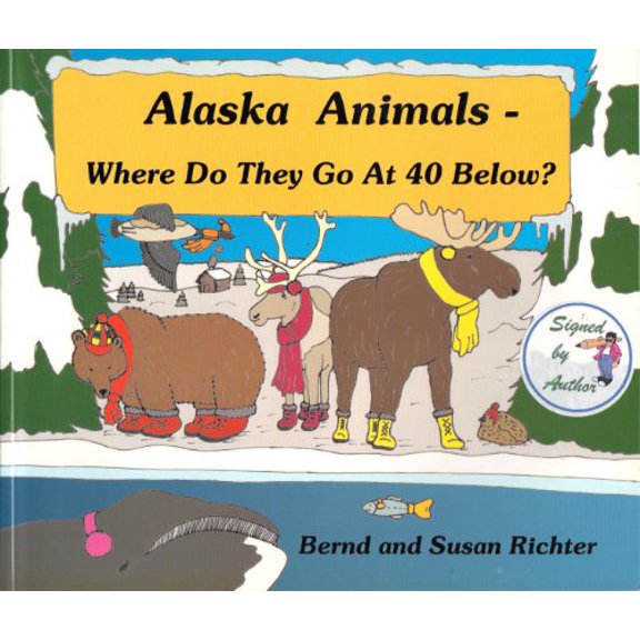 Pre-Owned Alaska Animals - Where Do They Go at 40 Below? (Paperback) 193135300X 9781931353007