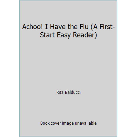 Pre-Owned Achoo! I Have the Flu (A First-Start Easy Reader) (Unknown) 0439689511 9780439689519