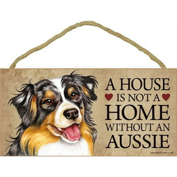 Australian Shepherd Dog Sign with Personalization Kit - A House is Not a Home Without...