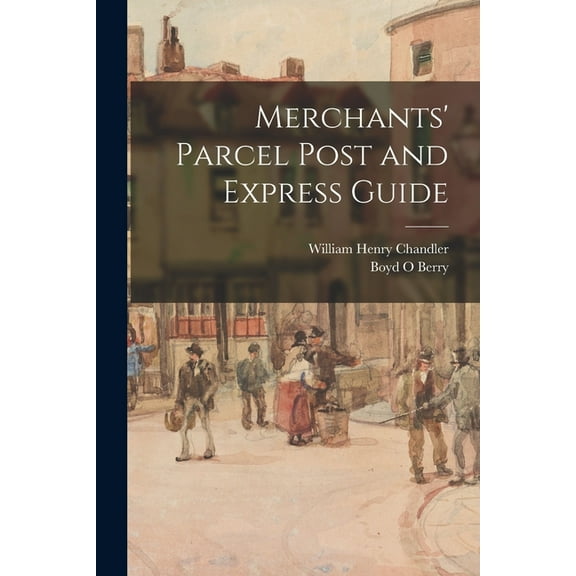 Merchants' Parcel Post and Express Guide (Paperback)