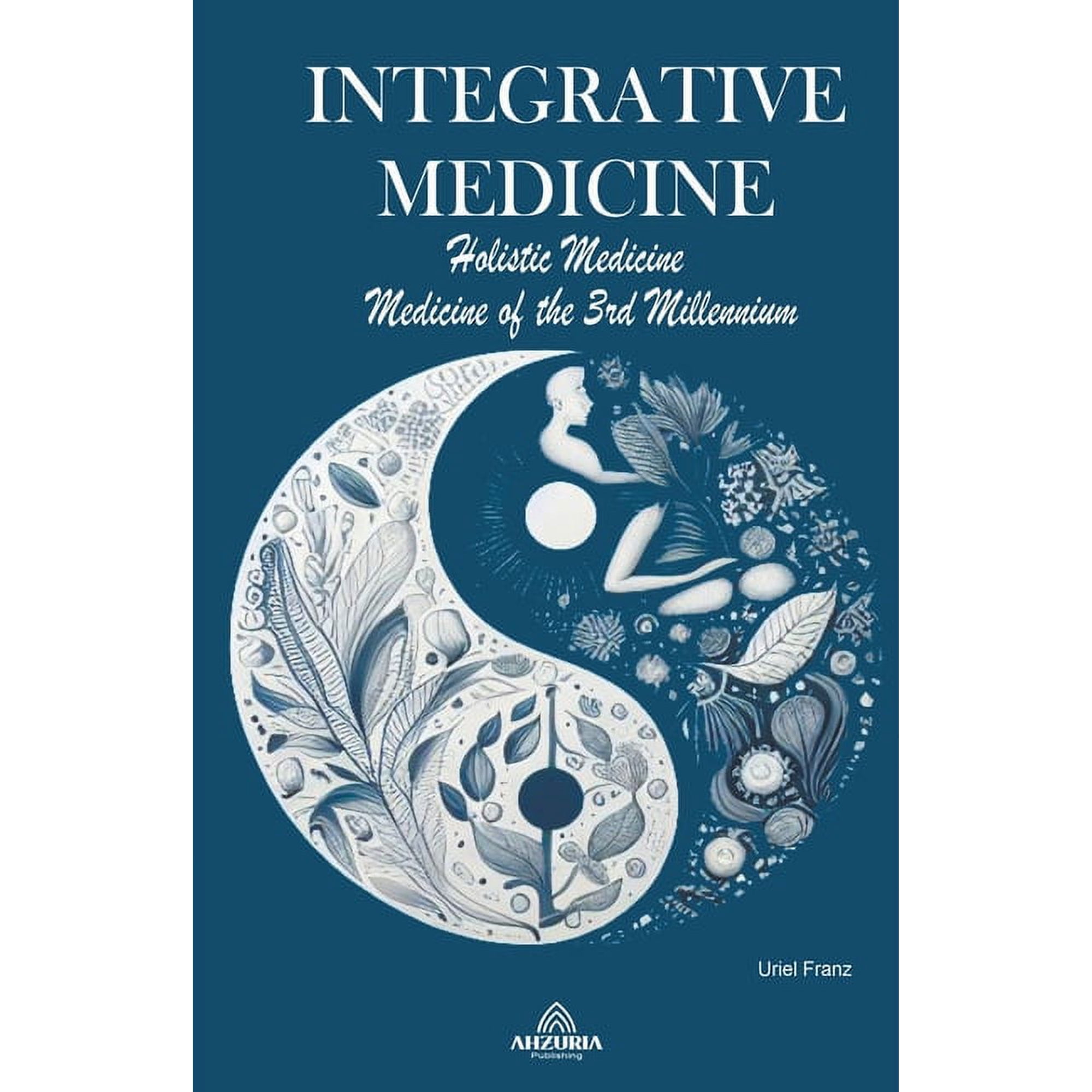 Integrative Medicine - Holistic Medicine - Medicine of the 3rd Millennium (Paperback)