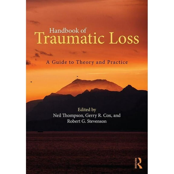 Handbook of Traumatic Loss: A Guide to Theory and Practice, (Paperback)
