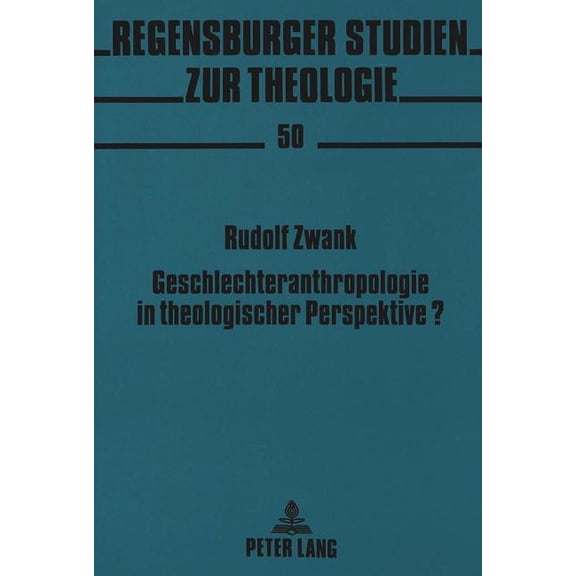 Regensburger Studien Zur Theologie: Geschlechteranthropologie in theologischer Perspektive?: Zur Phaenomenologie des Geschlechtlichen in Hans Urs von Balthasars Theodramatik (Paperback)