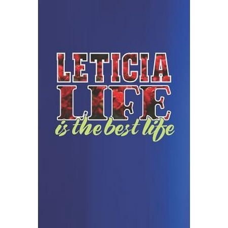 Leticia Life Is The Best Life : First Name Funny Sayings Personalized Customized Names Women Girl Mother's day Gift Notebook