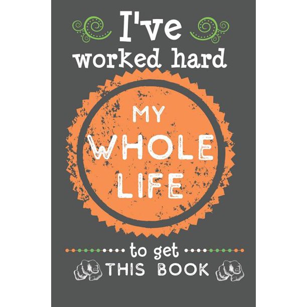 I've Worked Hard My Whole Life To Get This Book Funny Retirement Gift
