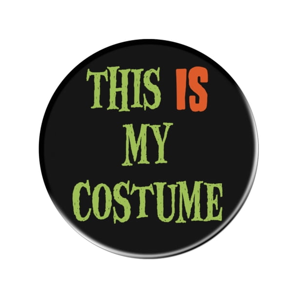 This Is My Costume Button Pin Halloween Costume Accessory