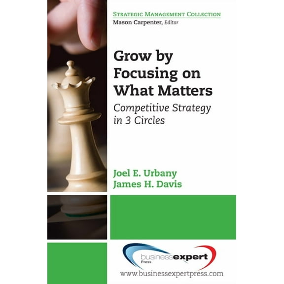 Grow by Focusing on What Matters: Competitive Strategy in 3-Circles, (Paperback)