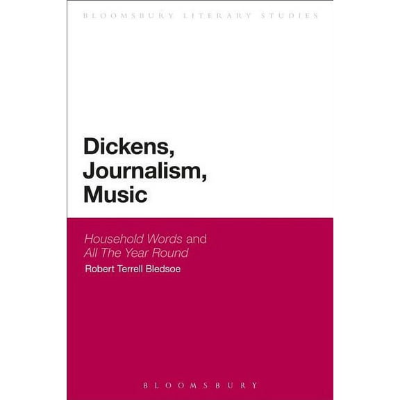 Dickens, Journalism, Music: 'Household Words' and 'All the Year Round', (Paperback)