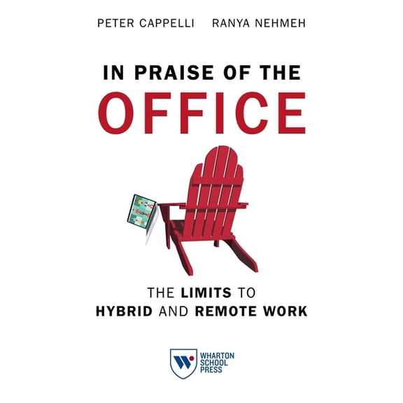 In Praise of the Office: The Limits to Hybrid and Remote Work, (Paperback)