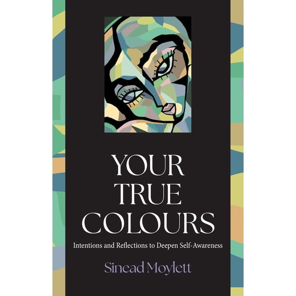 Your True Colours: Intentions and Reflections to Deepen Self-Awareness, (Paperback)