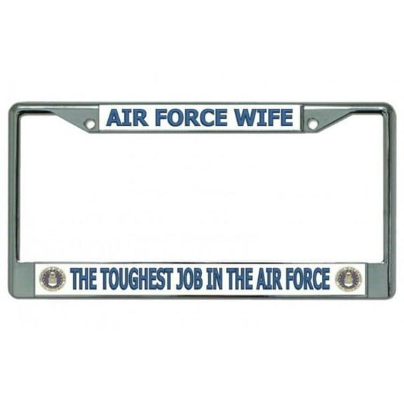 Air Force Wife Toughest Job Chrome License Plate Frame