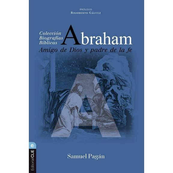Colección Biográficas BÃblicas Abraham: Amigo de Dios Y Padre de la Fe, (Paperback)