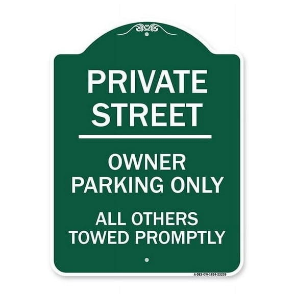 SignMission Designer Series Sign - Private Street Owner Parking Only All Others Towed Promptly | Green & White 18" X 24" Heavy-Gauge Aluminum Architectural Sign | Made in the USA