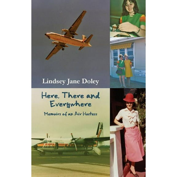 Here, There and Everywhere: Memoirs of an Air Hostess, (Paperback)