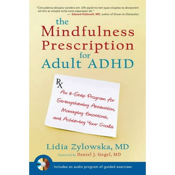 The Mindfulness Prescription for Adult ADHD: An 8-Step Program for Strengthening Attention, Managing Emotions, and Achie, (Paperback)