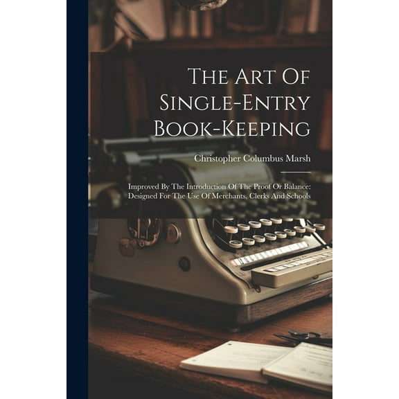 The Art Of Single-entry Book-keeping (Paperback)