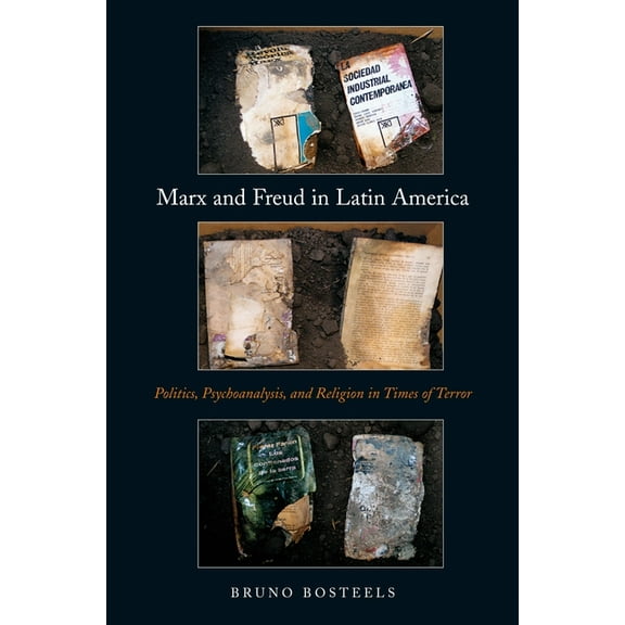 Marx and Freud in Latin America: Politics, Psychoanalysis, and Religion in Times of Terror, (Paperback)
