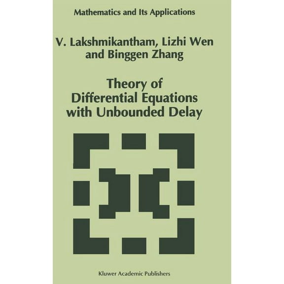 Mathematics and Its Applications Theory of Differential Equations with Unbounded Delay, Book 298, (Hardcover)