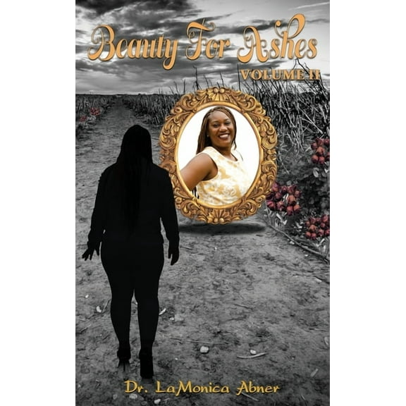 Beauty for Ashes Volume II (Hardcover)