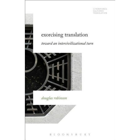 UPC: 9781501326042 | Literatures  Cultures  Translation: Exorcising Translation: Towards an Intercivilizational Turn (Paperback)