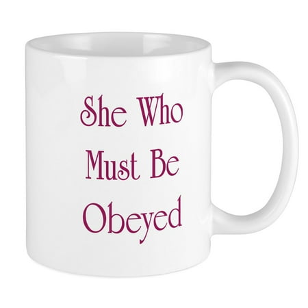

CafePress - She Who Must Be Obeyed Mug - Ceramic Coffee Tea Novelty Mug Cup 11 oz