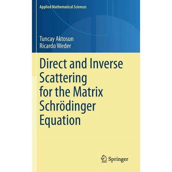 Applied Mathematical Sciences Direct and Inverse Scattering for the Matrix Schrödinger Equation, Book 203, (Hardcover)