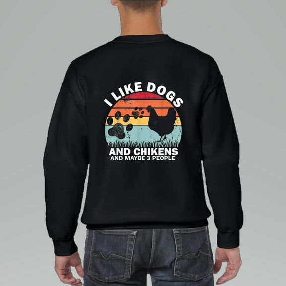 I Like Dogs And Chickens And Maybe 3 People Sweatshirt, Funny Farm Life, for men & women, up to size 5XL.