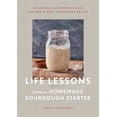 thumbnail image 1 of Pre-Owned Life Lessons from a Homemade Sourdough Starter: Teachings in Happiness with the One & Only Sourdough Recipe (Hardcover) 1982169826 9781982169824, 1 of 1