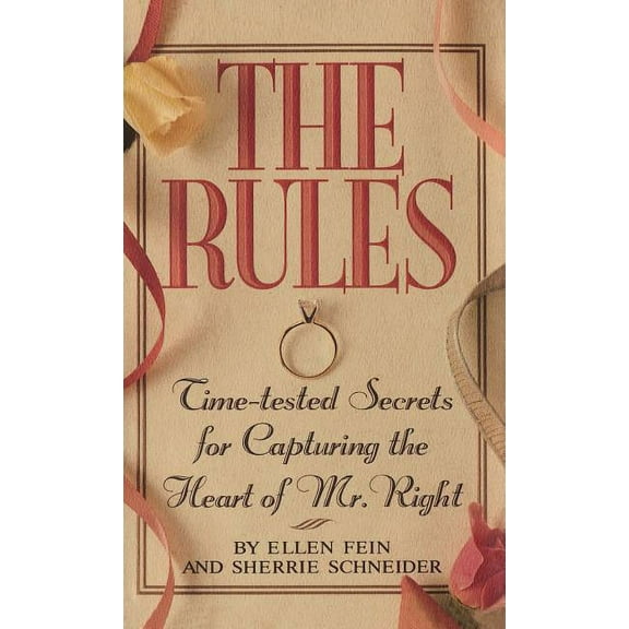 The Rules (Tm): Time-Tested Secrets for Capturing the Heart of Mr. Right, (Hardcover)
