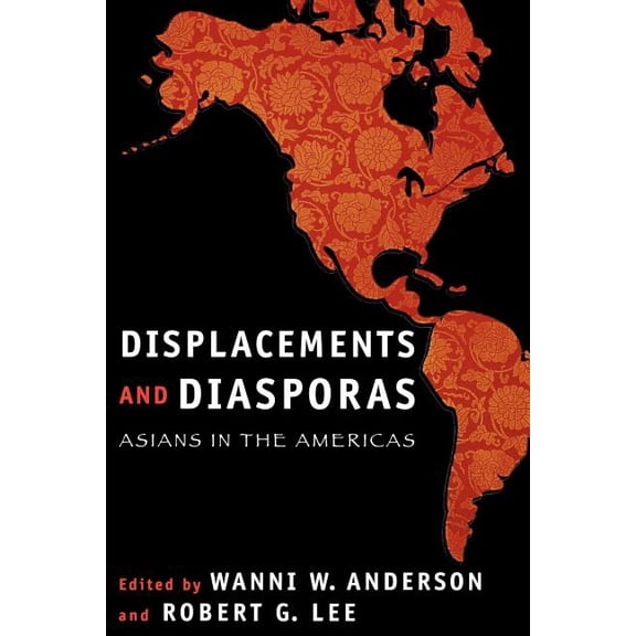 Displacements and Diasporas: Asians in the Americas, (Paperback)
