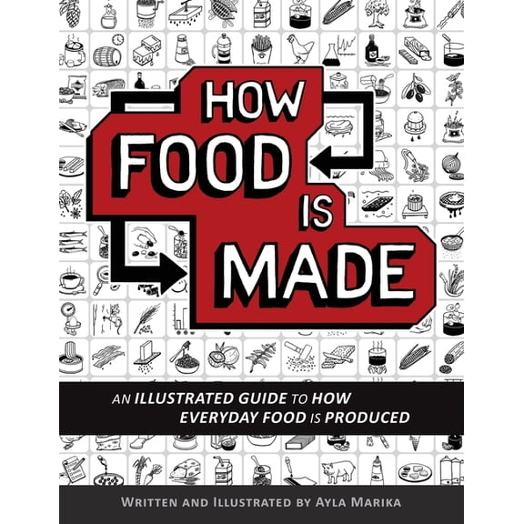 How Food is Made: An illustrated guide to how everyday food is produced, (Paperback)