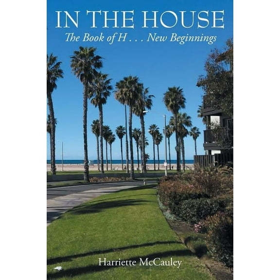 In the House: The Book of H . . . New Beginnings, (Paperback)