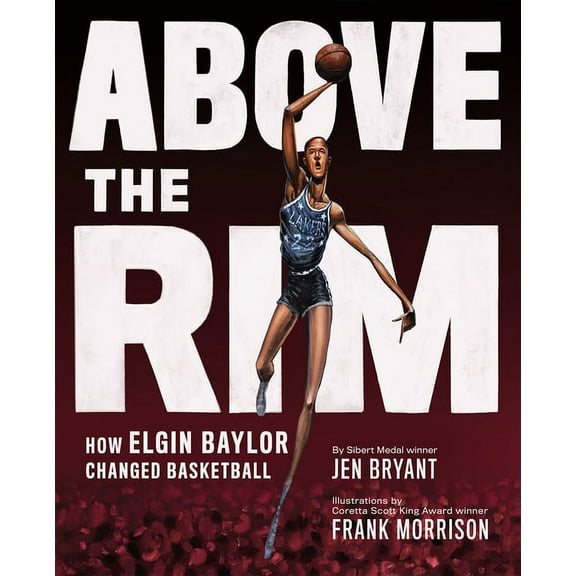 Above the Rim: How Elgin Baylor Changed Basketball, (Hardcover)
